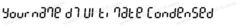 Yourname D7 Ultimate Condensed字体转换